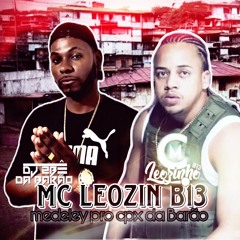 MC LEOZIN B13 - MEDELEY PRO COMPLEXO DA BARÃO ( DJS 2BÊ ,MESSU & BOCARRA )