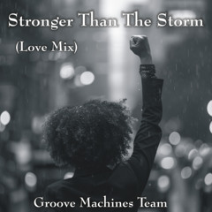 STRONGER THAN THE STORM (Love Mix)