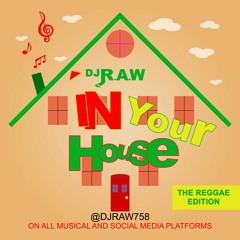 DJ RAW REGGAE IN YOUR HOUSE