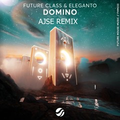 Future Class & Eleganto - Domino (AJSE REMIX)