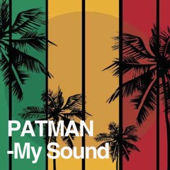 PATMAN - MY SOUND