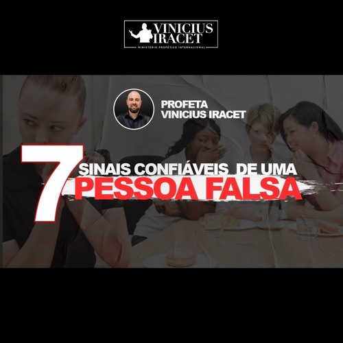 7 SINAIS CONFIÁVEIS  DE UMA PESSOA FALSA | PROFETA VINICIUS IRACET