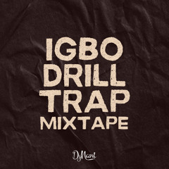 IGBO DRILL / TRAP MIXTAPE JERIQ, PHYNO, ZYNO, HUGO P, KOLABOY  🇳🇬🔥