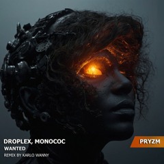 Droplex & Monococ - Wanted (Karlo Wanny Remix)