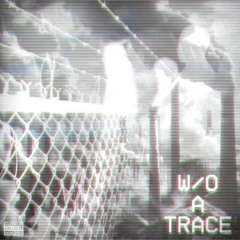 W/O A TRACE (prod. charles)