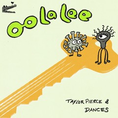 Taylor Pierce & Dances - Oo La Lee