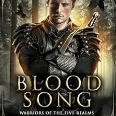 [Read] EBOOK 📕 Blood Song: A Fantasy Romance (Warriors of the Five Realms Book 3) by