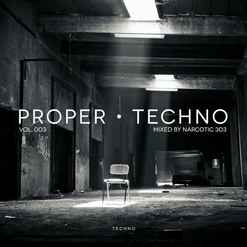 Proper Techno Vol. 003 - Mixed By Narcotic 303
