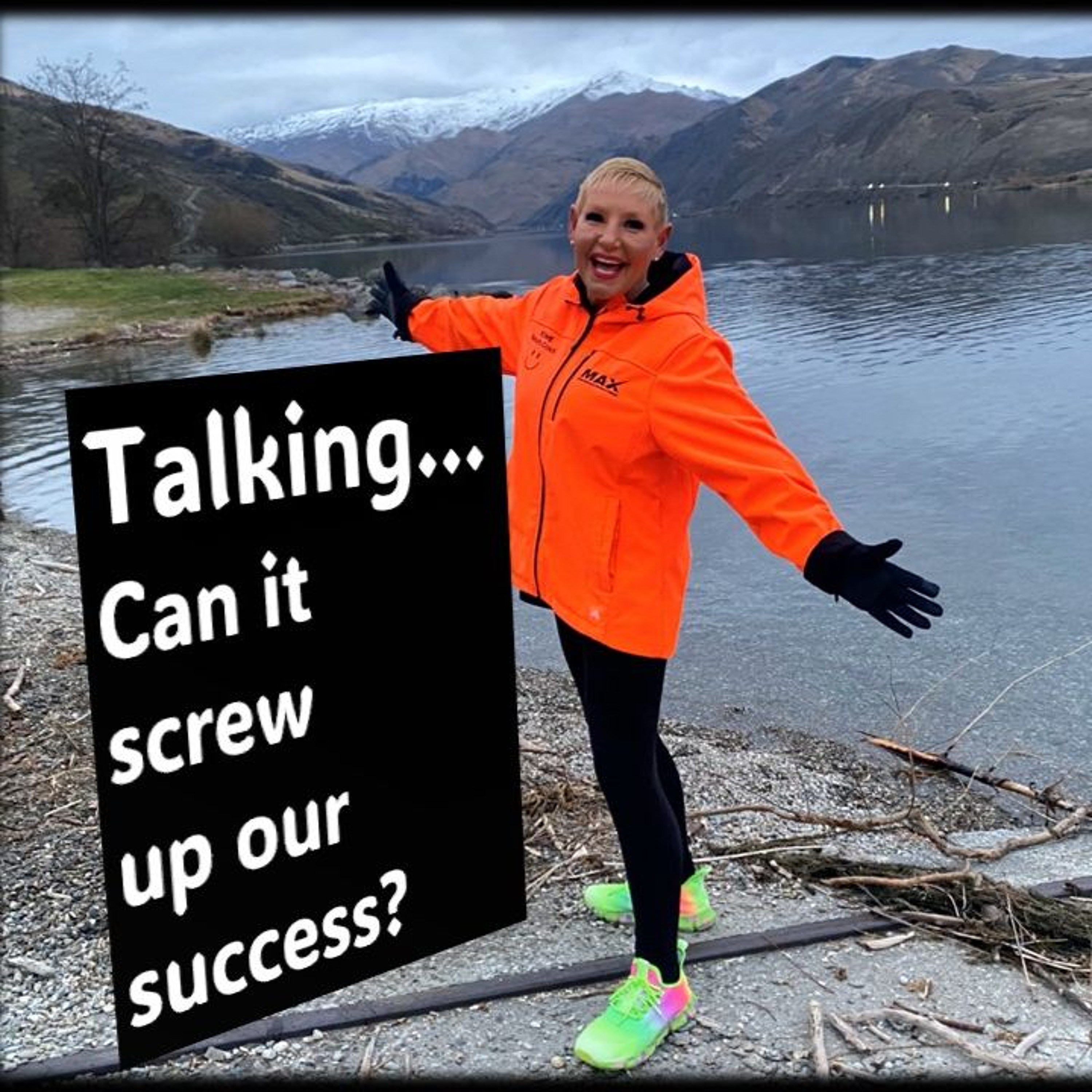 Talking…How It Can Screw Up Our Success...with Rowie McEvoy