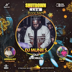 Shutdown LDN Block Party • Old Afrobeats Live Audio & Drums • DJ Munii S, DJ M & Herbalist