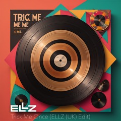 Trick Me (ELLZ UK Edit)