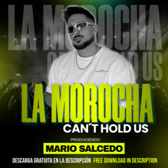 LA MOROCHA x Can´t Hold Us - Luck Ra, BM, Macklemore & R. Lewis (MARIO SALCEDO Mashup 2025) FREE↓