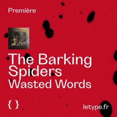 PREMIÈRE : The Barking Spiders — Wasted Words