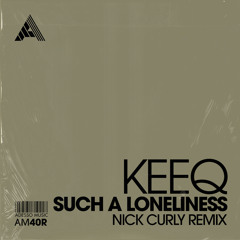 Such A Loneliness (Nick Curly Dub)