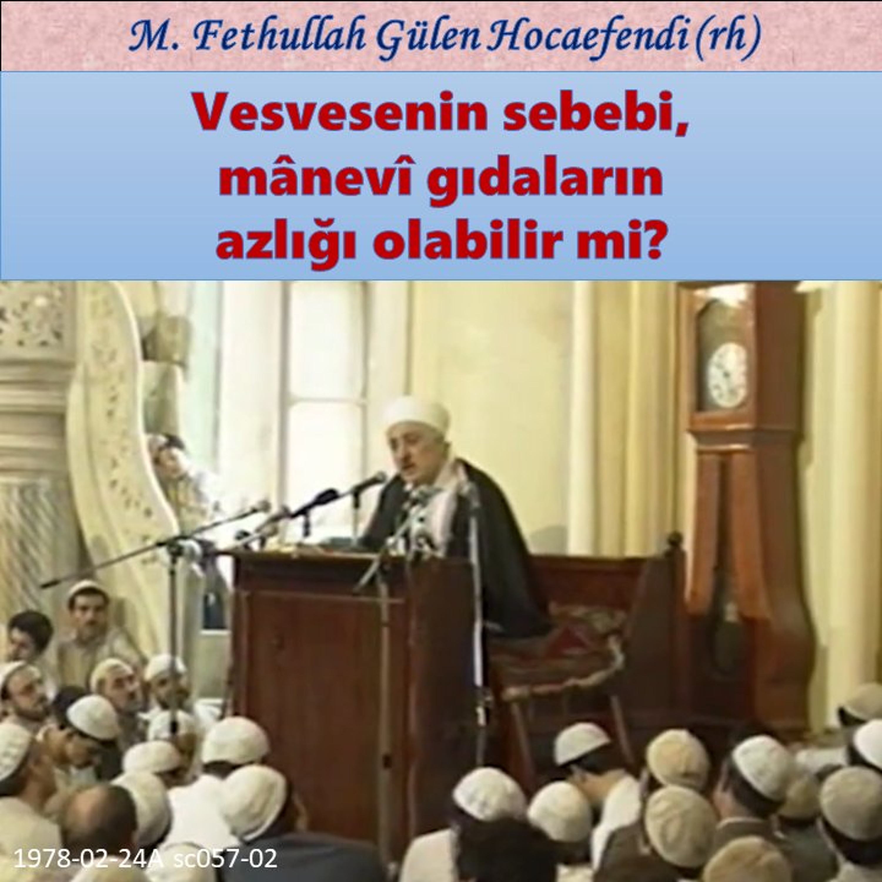 1978-02-24A sc057-02 Vesvesenin sebebi, mânevî gıdaların azlığı olabilir mi