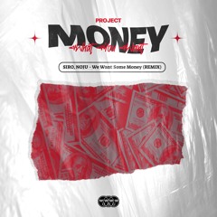SIRO, NOJU - We Want Some Money (REMIX)