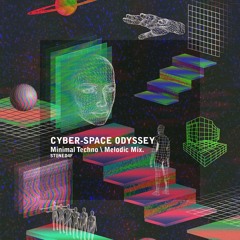 Cyber-Space Odyssey (Minimal Techno \ Melodic Mix)