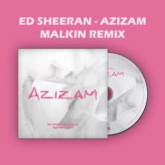 Ed Sheeran Azizam - Malkin Remix