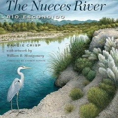 free read✔ The Nueces River: R?o Escondido (Pam and Will Harte Books on Rivers, sponsored