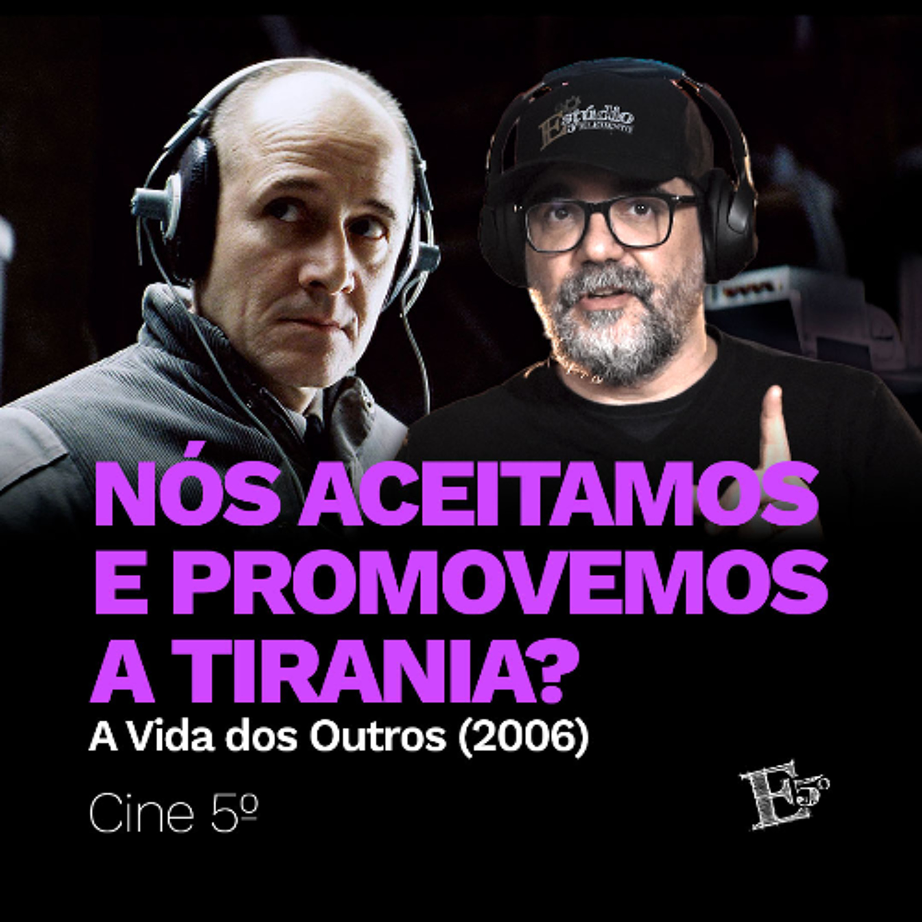Nós Aceitamos e Promovemos a TIRANIA? | CINE 5º - A Vida dos Outros (2006) episode artwork