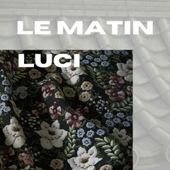 Luci - Le Matin #LFDMS2E2