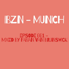 IBZN - Munich Episode 001 (mixed by Fabian van Brunswick)