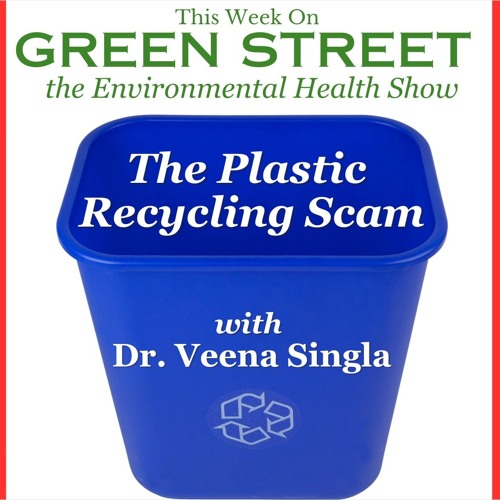 The Plastic Recycling Scam with Dr. Veena Singla