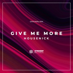 Housenick - Give Me More (Original Mix) Free Download