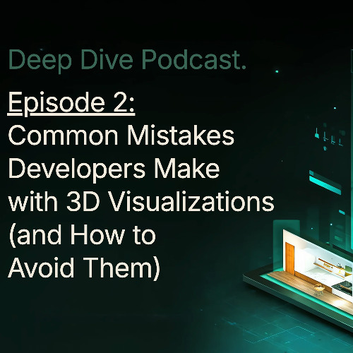 Wizard 3D Deep Dive Podcast Episode 2: Common Mistakes Developers Make with 3D Visualizations (and How to Avoid Them)​