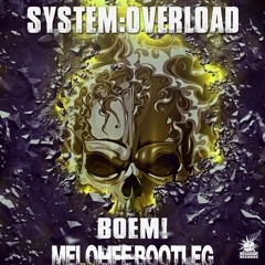 System Overload - Boem! (MELOLIFE Bootleg)