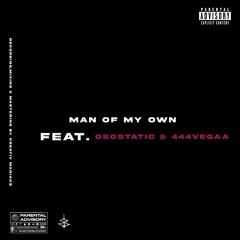 Man of my own(feat. osostatic & 444Vegaa)
