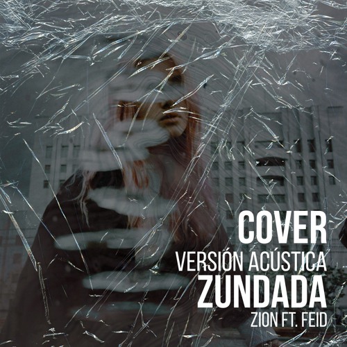 Stream Zundada Cover Versión Acústica Zion Ft Feid By D O B L E P