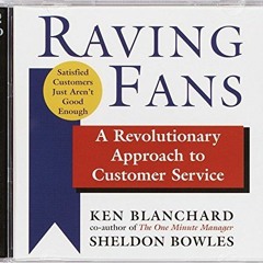 [READ] [PDF EBOOK EPUB KINDLE] Raving Fans: A Revolutionary Approach to Customer Service by  Kenneth