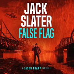 VIEW EBOOK 💛 False Flag: Jason Trapp, Book 2 by  Jack Slater,Mark Garkusha,Clipstone