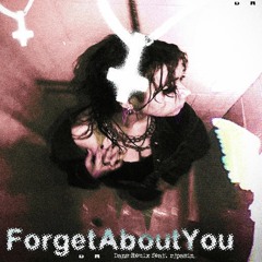 Mumble - "ForgetAboutYou" [Dans Remix] (prod. Dans X rjpasin)