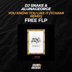 DJ Snake & AlunaGeorge - You Know You Like It (Tchami Remix) [FREE FLP]