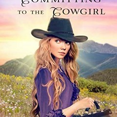 Committing to the Cowgirl: A Sweet Historical Romance (Colorado Cowgirls Book 1) By Jody Hedlun