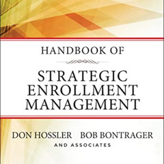 GET EBOOK 💗 Handbook of Strategic Enrollment Management (Jossey-Bass Higher and Adul