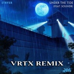 Stryer - Under The Tide ft SOUNDR (VRTX REMIX)