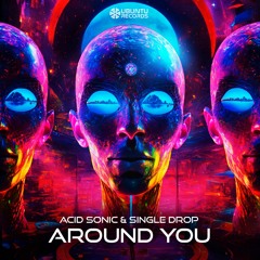 Acid Sonic, Single Drop - Around You (Original Mix)