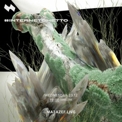 INTERNETGHETTO RADIOSHOW #6  @ MA3AZEF.LIVE