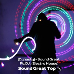 [Dynasty] - Sound Great Ft. DJ (Electro House)