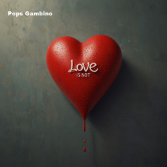Love Is Not