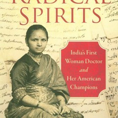 free read✔ Radical Spirits: India?s First Woman Doctor and Her American Champions