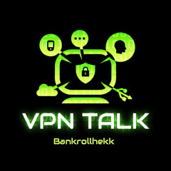 VPN Talk - @bankrollhekk