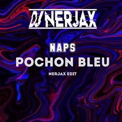 Naps - Pochon Bleu ( Nerjax Edit )