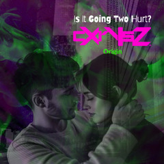 Is It Going Two Hurt