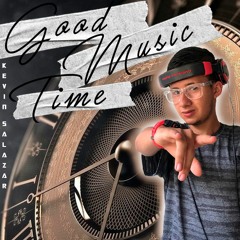 GOOD MUSIC TIME - KEVIN SALAZAR