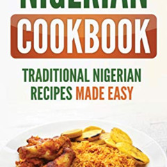 [FREE] EBOOK 📒 Nigerian Cookbook: Traditional Nigerian Recipes Made Easy by  Grizzly