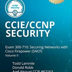 VIEW [PDF EBOOK EPUB KINDLE] CCIE/CCNP Security Exam 300-710: Securing Networks with